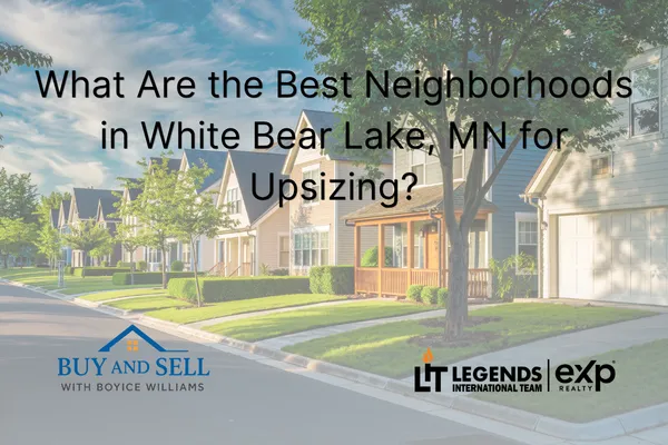 What Are the Best Neighborhoods in White Bear Lake, MN for Upsizing?