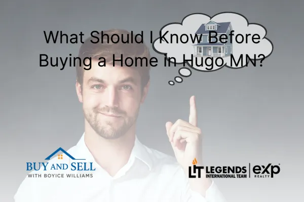 What Should I Know Before Buying a Home in Hugo MN?