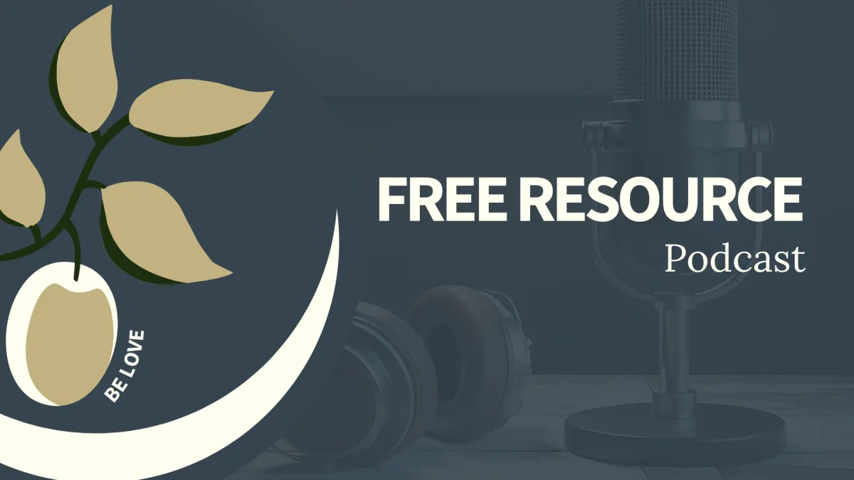 Be Love Free Resource Podcast
