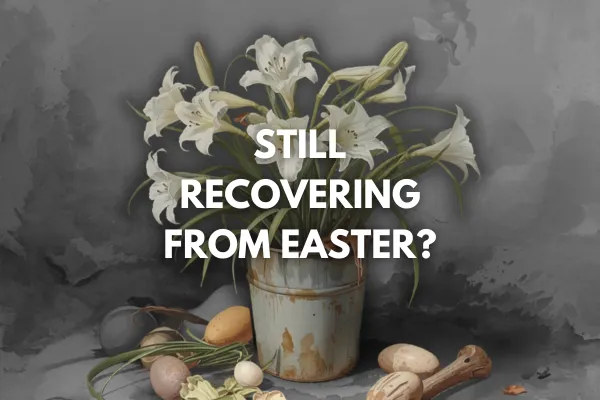 Still Recovering From Easter? Prepare With Peace