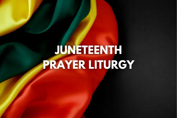 Juneteenth Prayer Liturgy