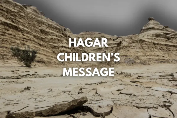 Hagar Children’s Message (Genesis 21:8–21)