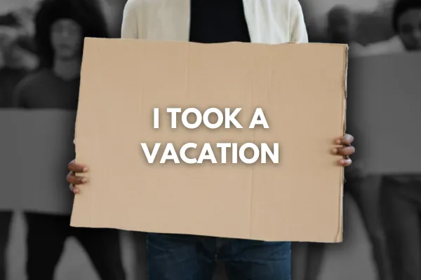 I Took A Vacation: A Poem for Protest