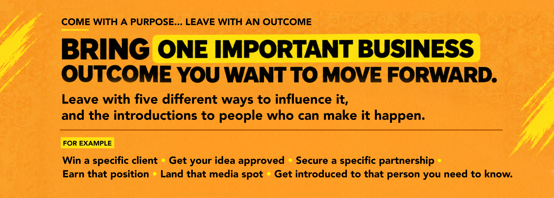 Leave with five different ways to influence it,and the introductions to people who can make it happen.