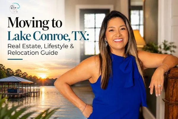 Moving to Lake Conroe, TX: Real Estate, Lifestyle & Relocation Guide