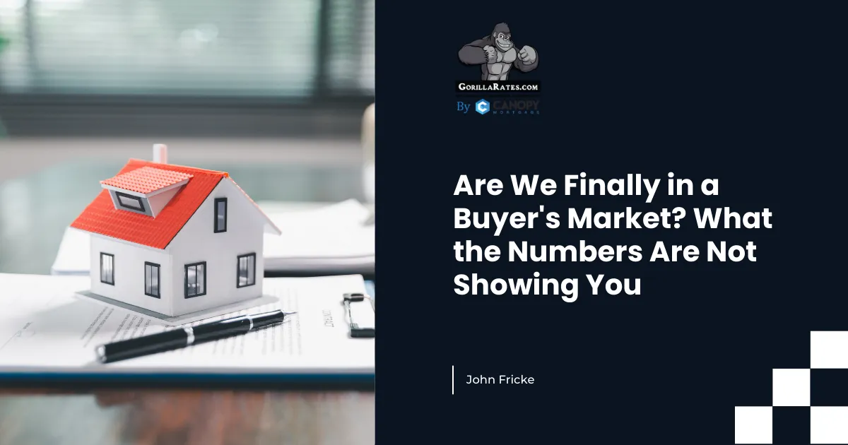 Are We Finally in a Buyer's Market? What the Numbers Are Not Showing You