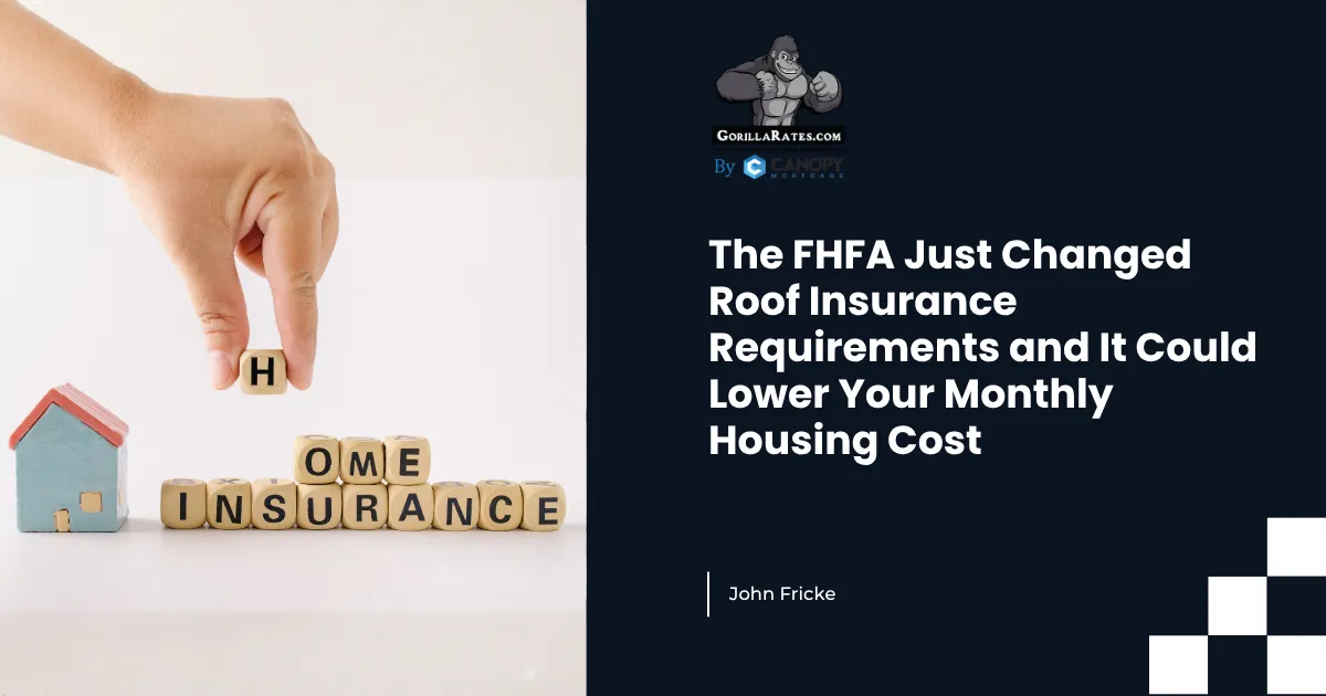 The FHFA Just Changed Roof Insurance Requirements and It Could Lower Your Monthly Housing Cost