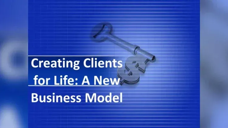 Creating Clients for Life