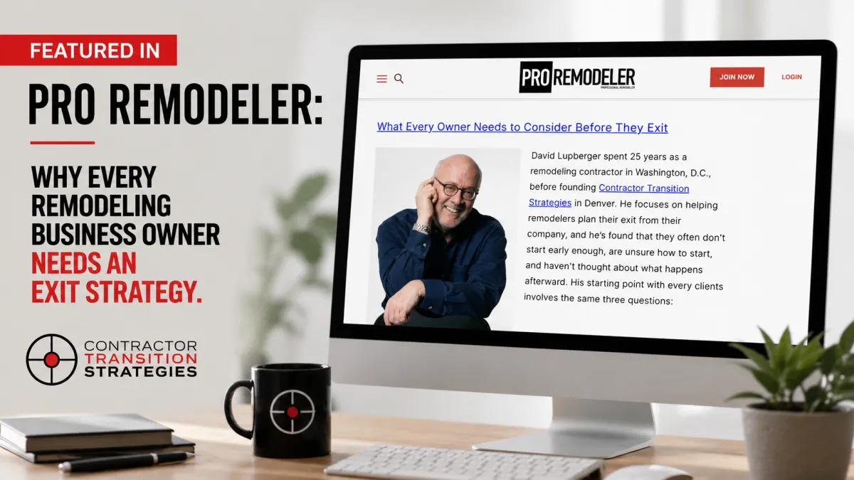 Featured in Pro Remodeler:  Why Every Remodeling Business Owner Needs an Exit Strategy