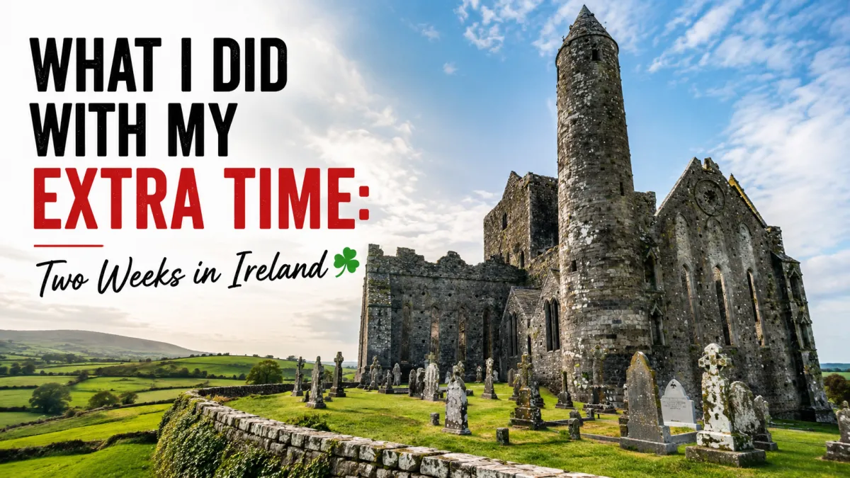 What I Did With My Extra Time: Two Weeks in Ireland