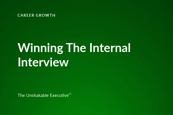 Mastering the Internal Interview: How to Stand Out in Your Own Company