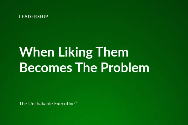 When Liking Someone Gets in the Way of Leadership