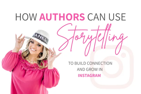 How Authors Can Use Storytelling to Build Connection and Grow on Instagram