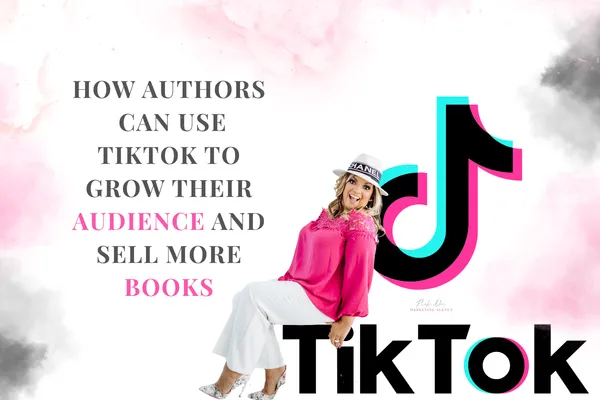 How Authors Can Use TikTok to Grow Their Audience and Sell More Books