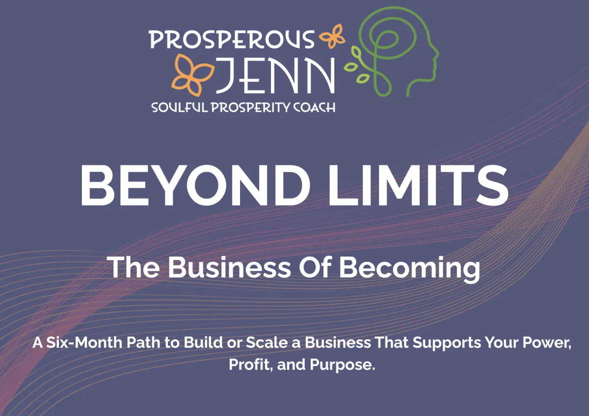 BEYOND LIMITS The Business Of Becoming A Six-Month Path to Build or Scale a Business That Supports Your Power, Profit, and Purpose.