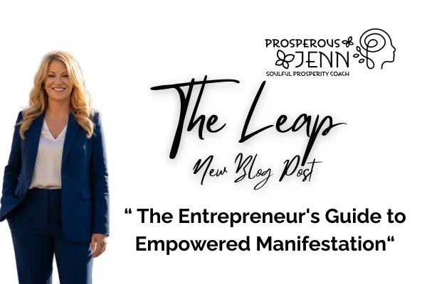 The Entrepreneur's Guide to Empowered Manifestation