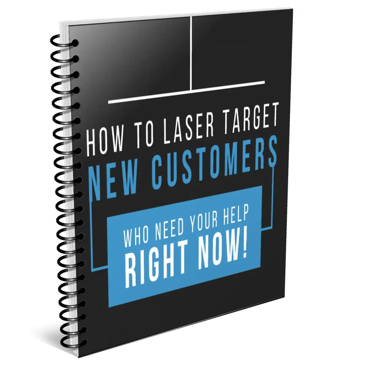 How to Laser Target New Customers Who Need Your Help RIGHT NOW!