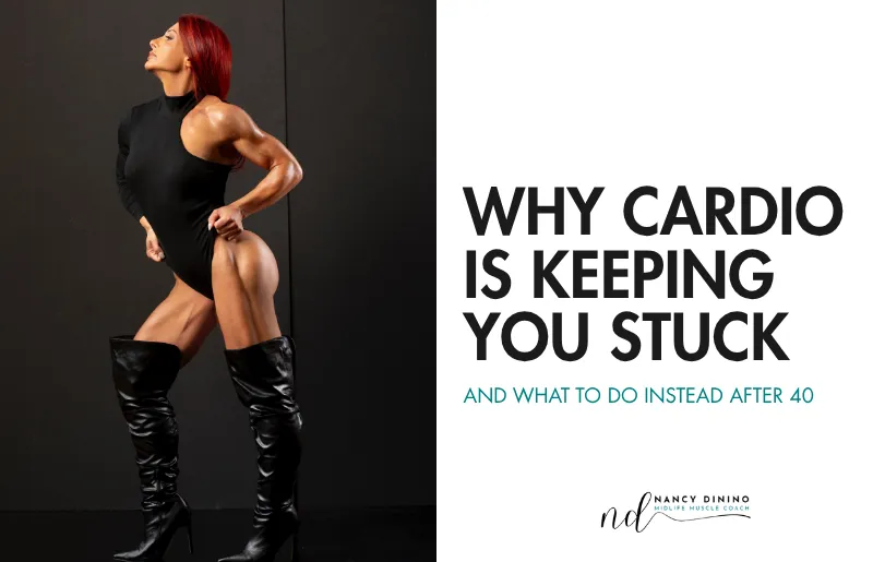 Why Cardio Is Keeping You Stuck (And What to Do Instead After 40)