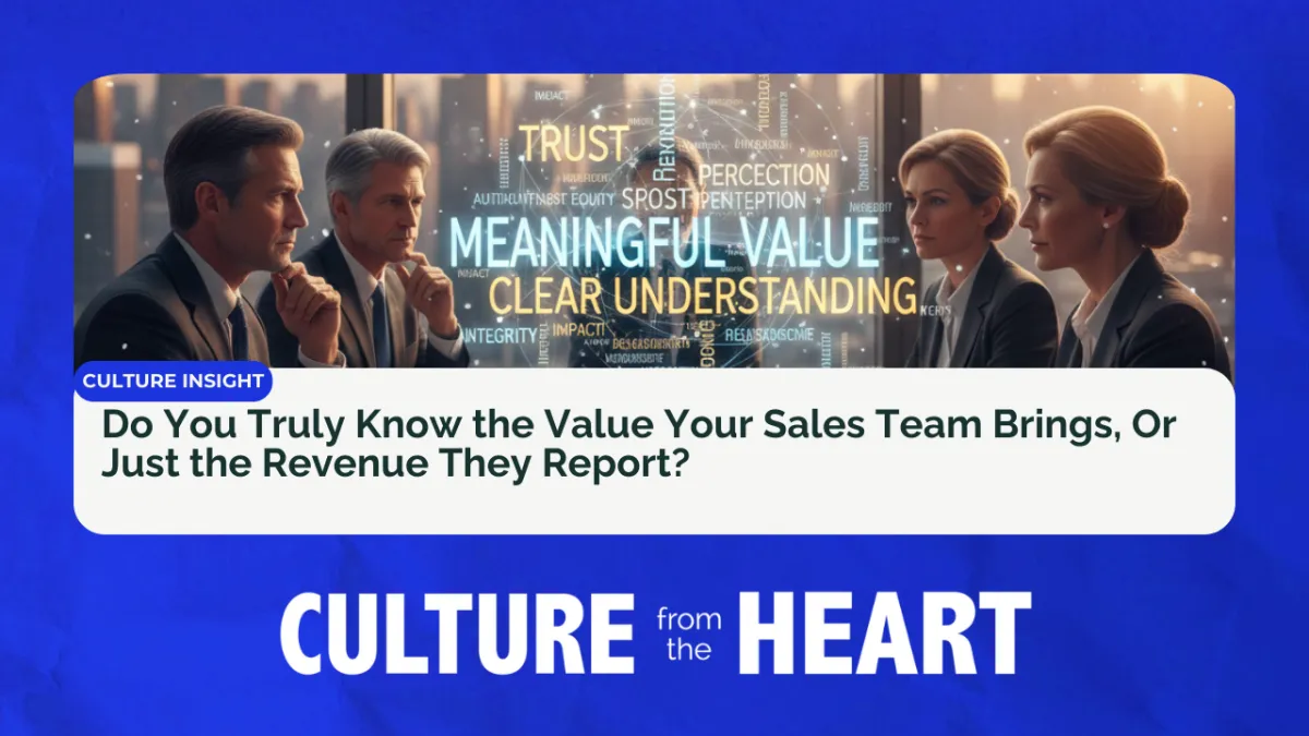 Do You Truly Know the Value Your Sales Team Brings, Or Just the Revenue They Report?