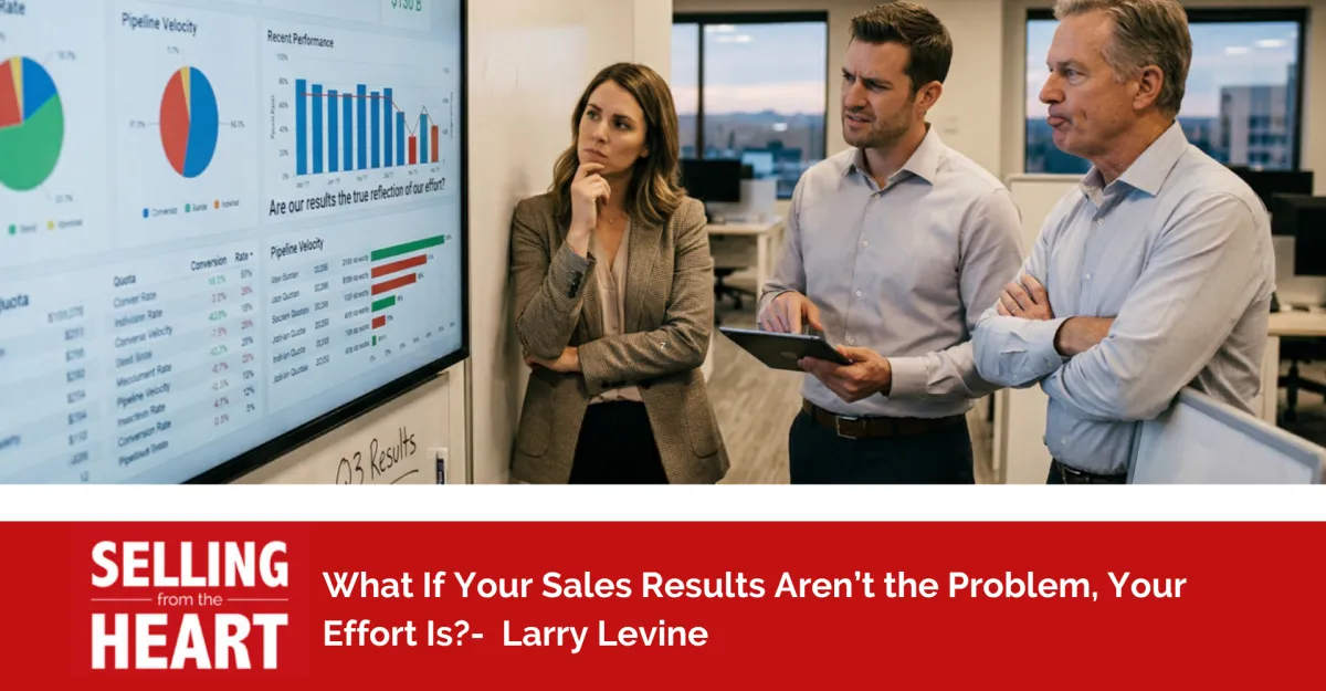 What If Your Sales Results Aren’t the Problem, Your Effort Is?