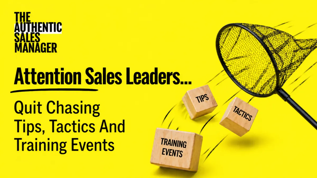 Attention Sales Leaders... Quit Chasing Tips, Tactics And Training Events