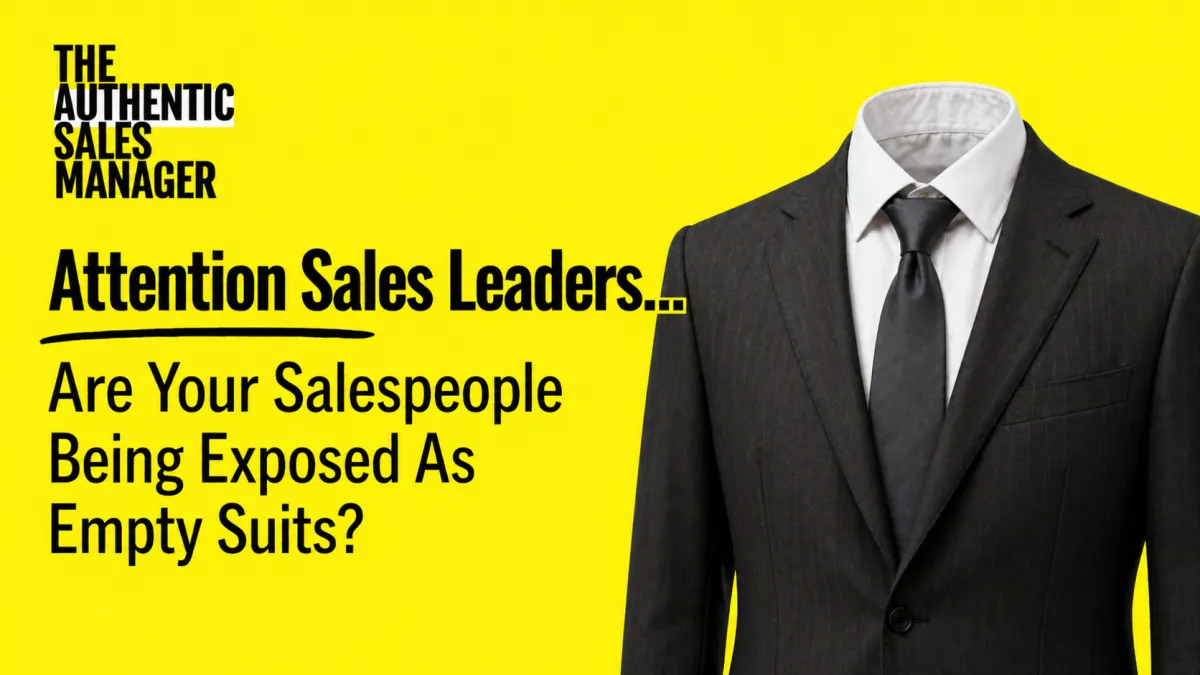 Attention Sales Leaders... Are Your Salespeople Being Exposed As Empty Suits?
