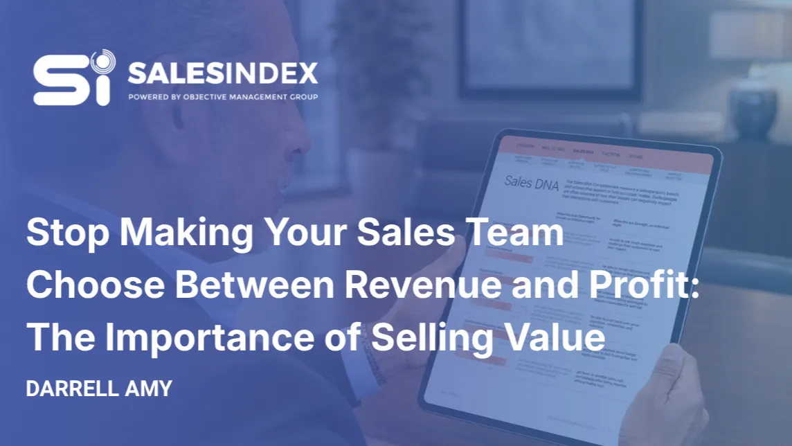 Stop Making Your Sales Team Choose Between Revenue and Profit: The Importance of Selling Value