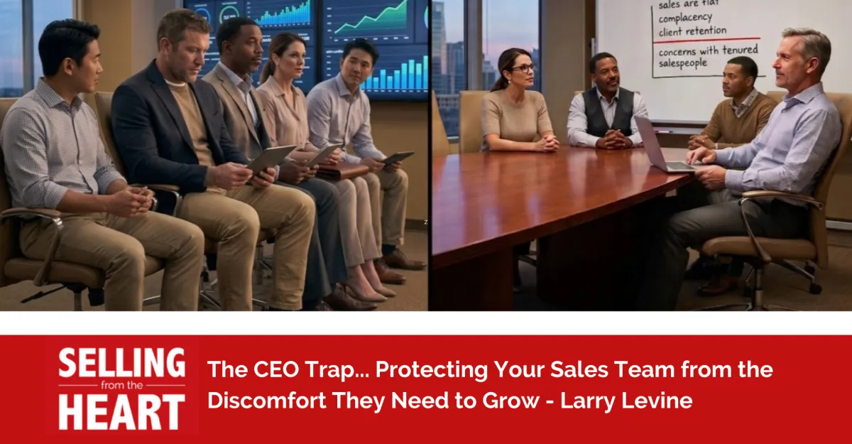 The CEO Trap... Protecting Your Sales Team from the Discomfort They Need to Grow