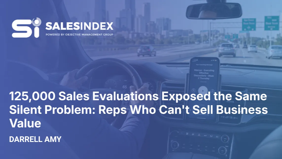 125,000 Sales Evaluations Exposed the Same Silent Problem: Reps Who Can't Sell Business Value