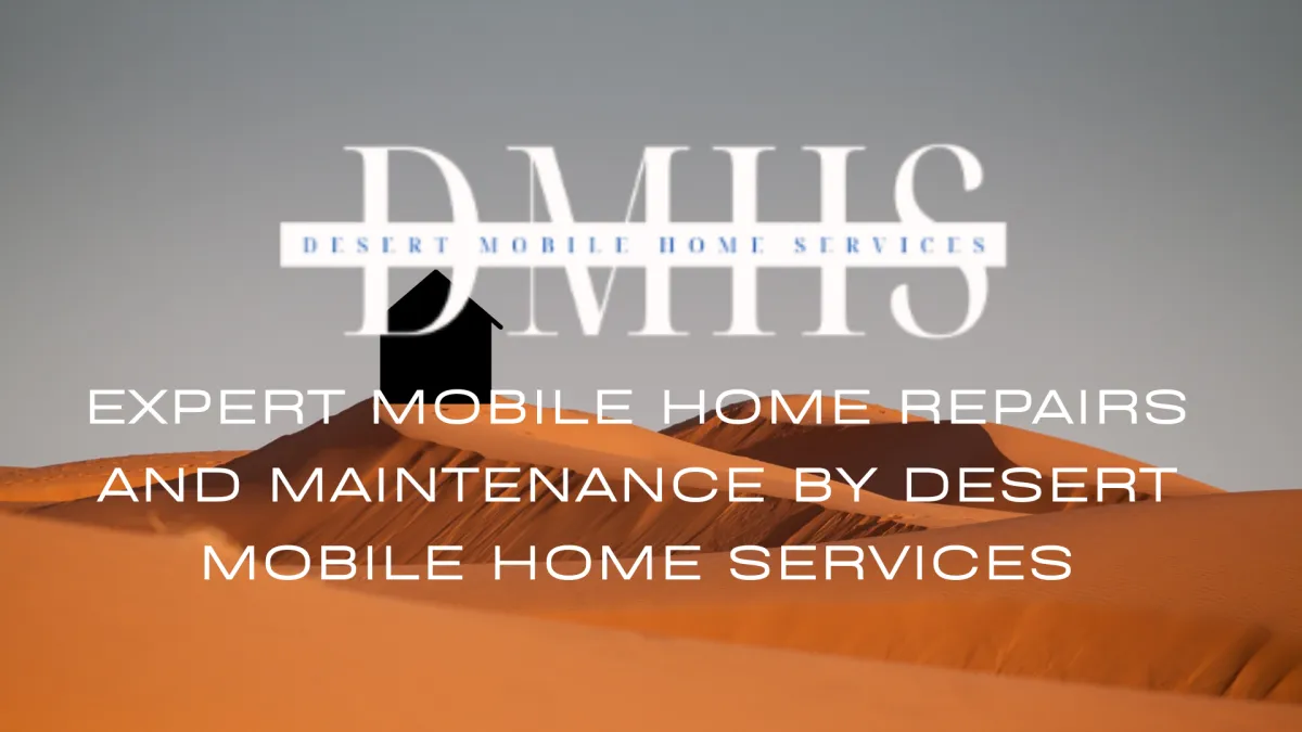 Expert Mobile Home Repairs and Maintenance by Desert Mobile Home Services