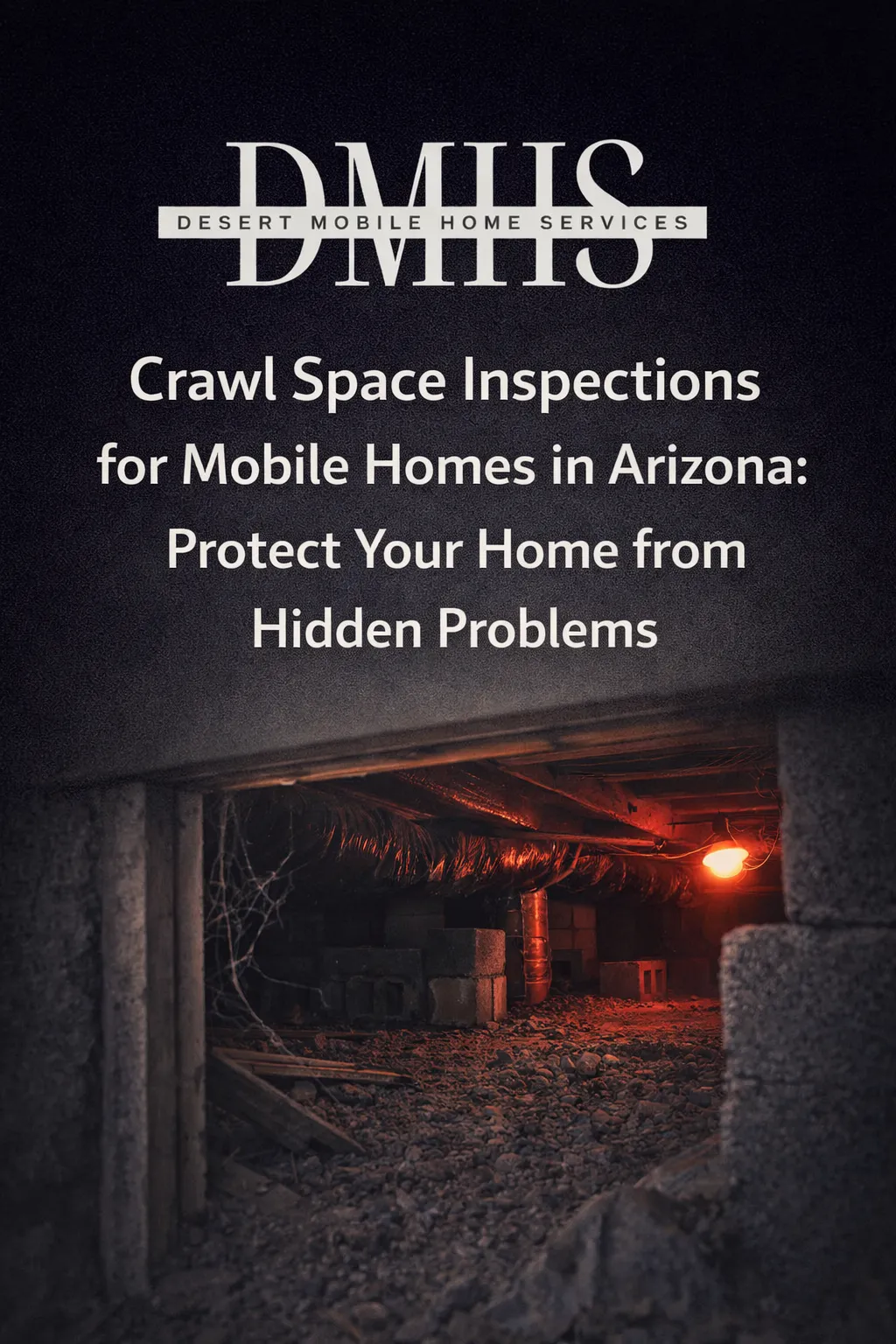 Crawl Space Inspections for Mobile Homes in Arizona: Protect Your Home from Hidden Problems