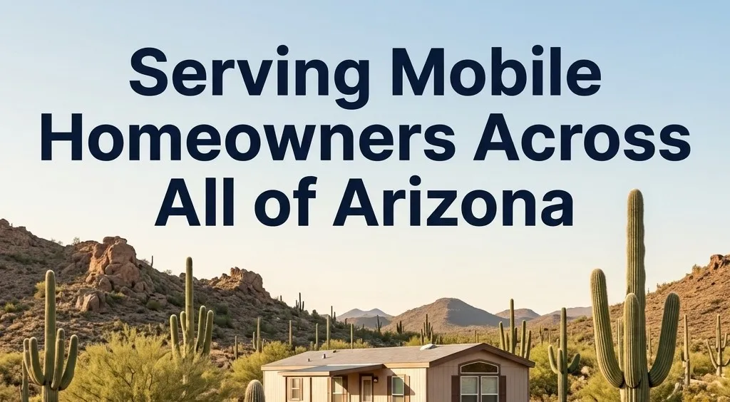 Serving Mobile Homeowners Across All of Arizona: We’ve Got Your Home Covered