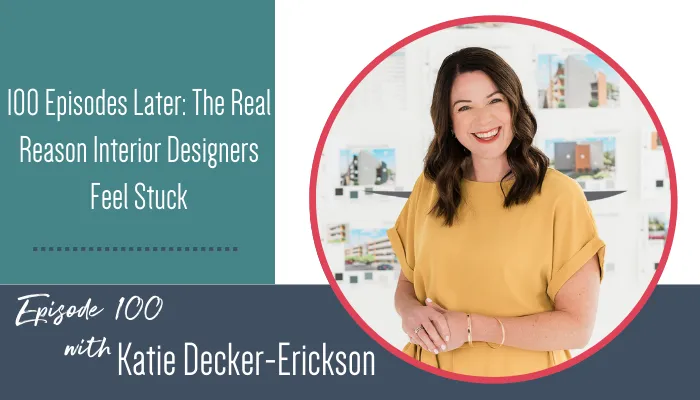 100 Episodes Later: The Real Reason Interior Designers Feel Stuck