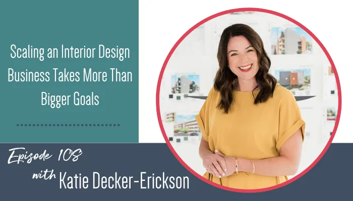 Scaling an Interior Design Business Takes More Than Bigger Goals