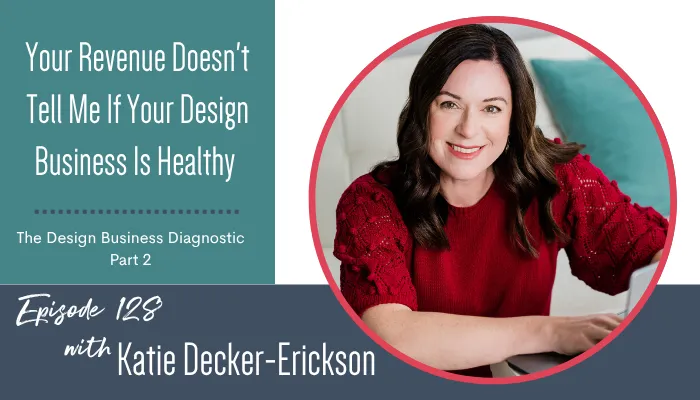 Your Revenue Doesn't Tell Me If Your Design Business Is Healthy | The Design Business Diagnostic Part 2