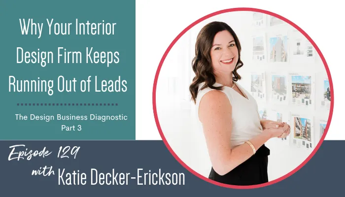 Why Your Interior Design Firm Keeps Running Out of Leads