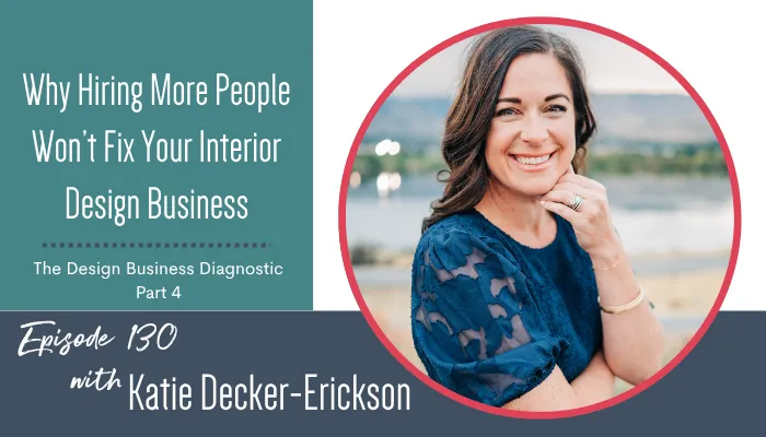 Why Hiring More People Won't Fix Your Interior Design Business