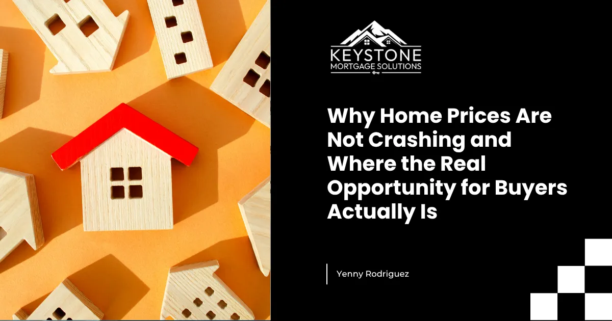 Why Home Prices Are Not Crashing and Where the Real Opportunity for Buyers Actually Is