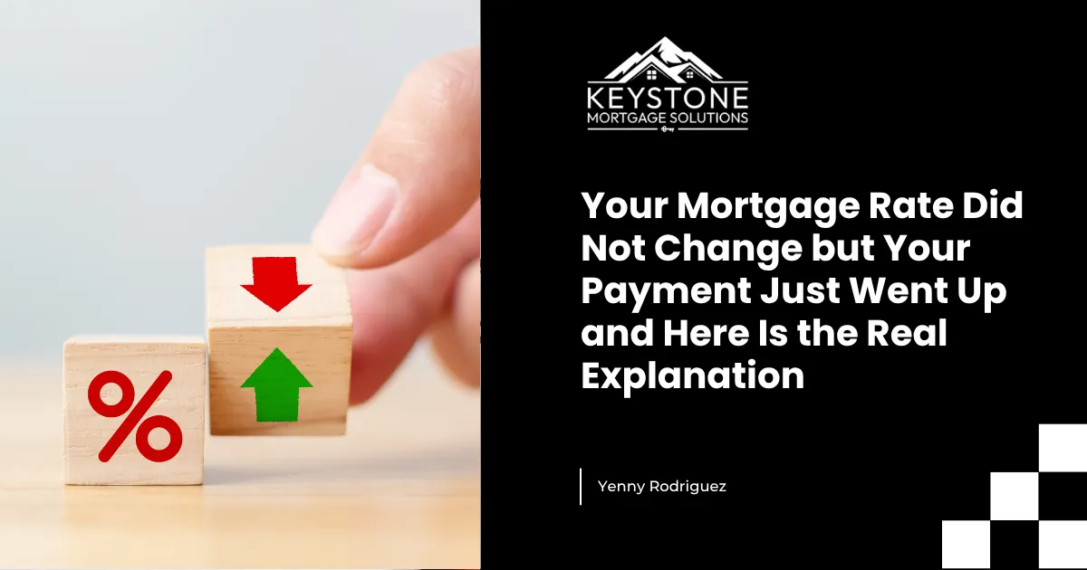 Your Mortgage Rate Did Not Change but Your Payment Just Went Up and Here Is the Real Explanation