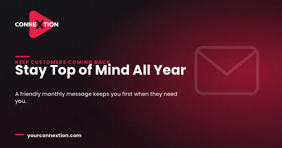 Send a Monthly “Stay in Touch” Message to Stay Top of Mind