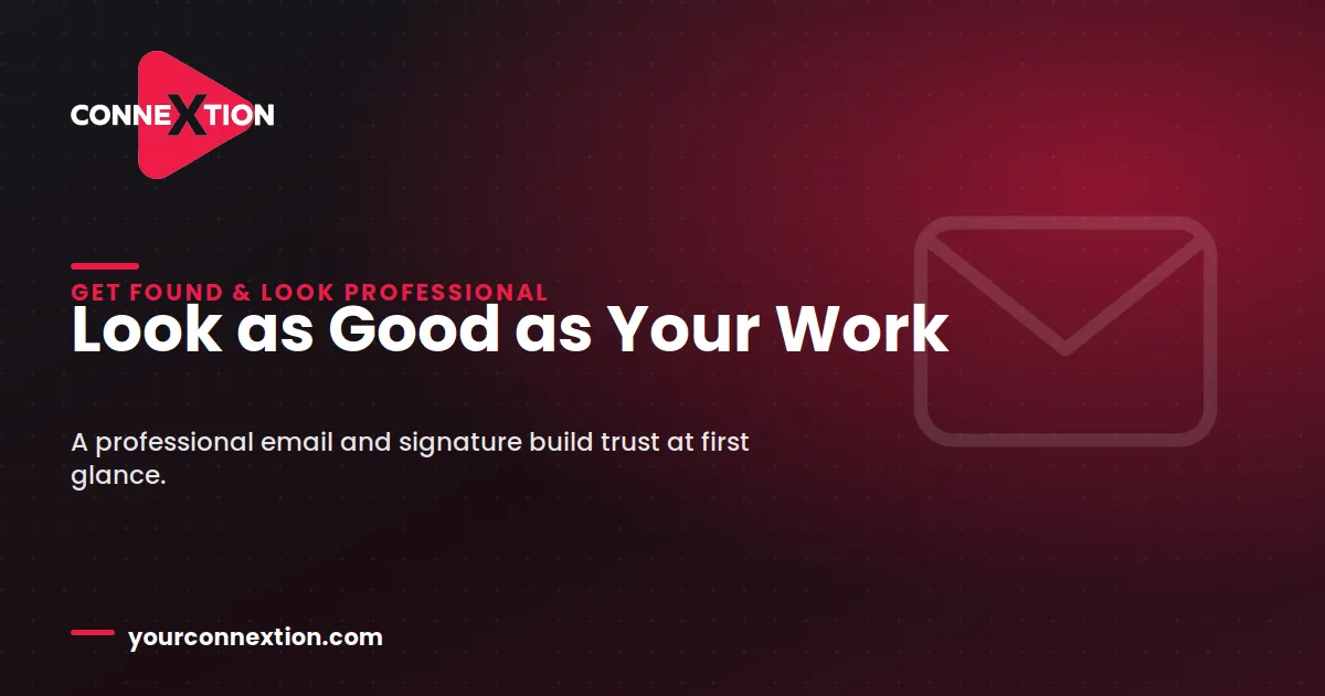 Connextion blog graphic with an envelope icon and the headline "Look as Good as Your Work" — on setting up a professional email and signature that build trust.