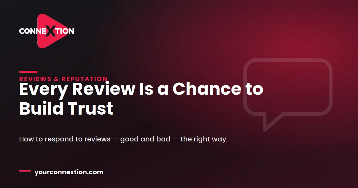 Connextion blog graphic with a chat-bubble icon and the headline "Every Review Is a Chance to Build Trust" — on responding to reviews, good and bad, the right way.