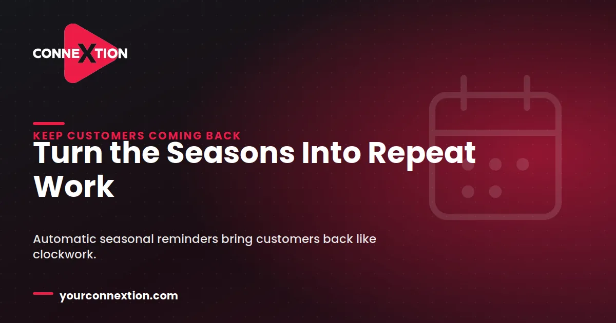 Connextion blog graphic with a calendar icon and the headline "Turn the Seasons Into Repeat Work" — on setting up seasonal service reminders for repeat work.