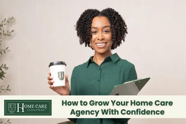 Home Care Business Marketing Guide: How to Grow Your Home Care Agency With Confidence