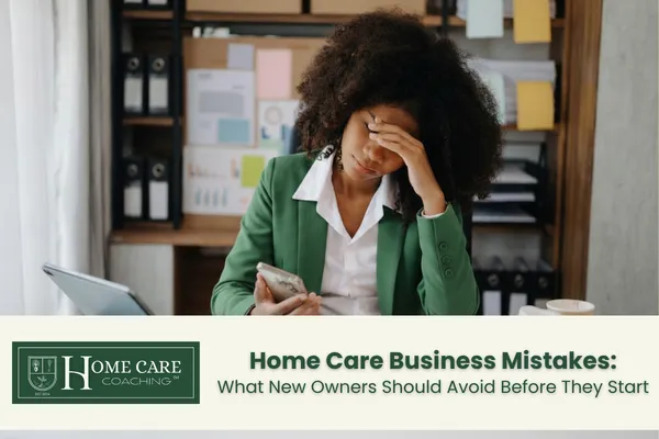 New home care business owner reviewing a startup plan to avoid common agency mistakes