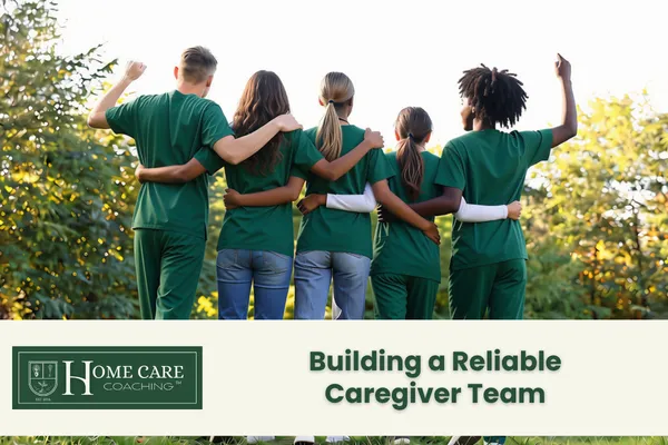 Building a Reliable Caregiver Team
