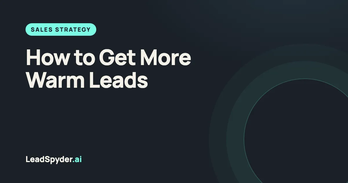 Warm Leads: What They Are and How to Get More of Them