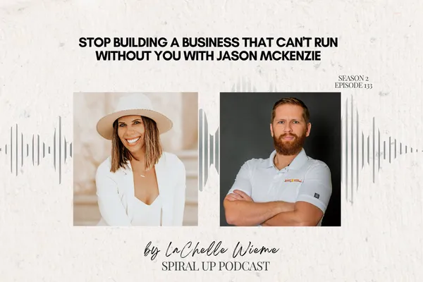 Stop Building a Business That Can't Run Without You with Jason McKenzie