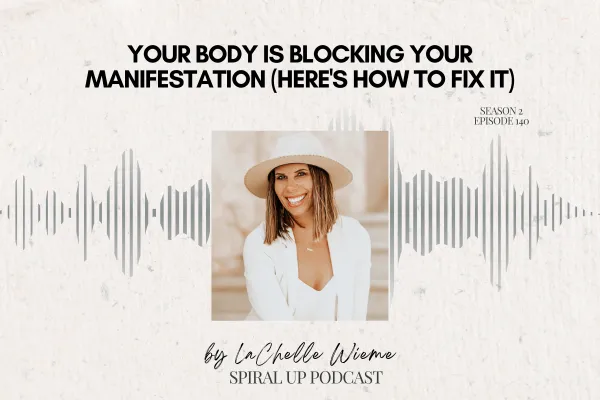Your Body Is Blocking Your Manifestation (Here's How to Fix It)