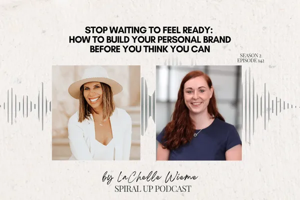 Stop Waiting to Feel Ready: How to Build Your Personal Brand Before You Think You Can